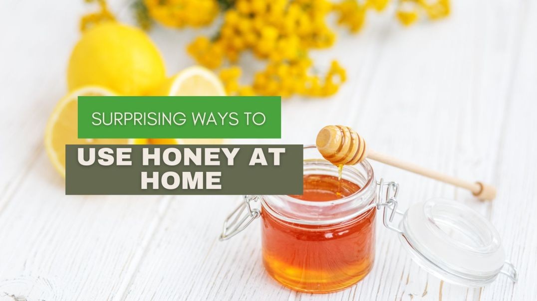 Surprising Ways to Use Honey at Home